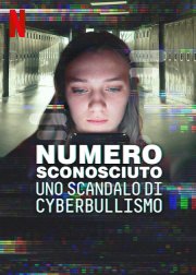 Locandina di Numero sconosciuto: uno scandalo di cyberbullismo