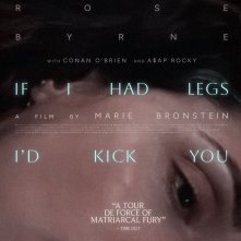 Locandina di If I Had Legs I'd Kick You