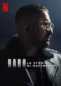 Locandina di Babo: la storia di Haftbefehl
