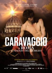 Locandina di Caravaggio a Roma. il Viaggio del Giubileo