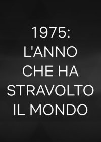 Locandina di 1975: l'anno che ha stravolto il mondo