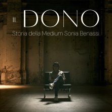 Locandina di Il Dono: la Storia della Medium Sonia Benassi