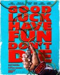 Locandina di Good Luck, Have Fun, Don't Die