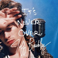 Locandina di It's Never Over, Jeff Buckley